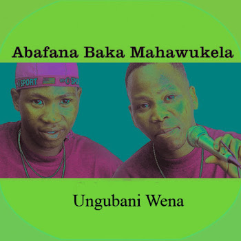 Abafana Baka Mahawukela - Benga Hlukumezeki