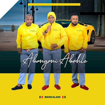 Abangani Abahle - Bhinca Lami (Feat. Sbonga Gcwensa & 2Short)