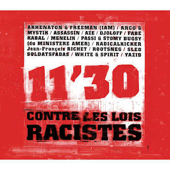 11'30 Contre Les Lois Racistes ft Freeman & Mystik & Assassin & Aze & Djoloff & Fabe & Kabal & Ménélik & Passi & Stomy Bugsy & Rootsneg & Sleo & Soldafadas & Yazid & Arco & Jean-François Richet & White & Spirit & And R - Akhenaton