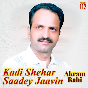 Akram Rahi - Kade Shehar Sade Jawin