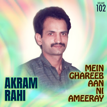 Akram Rahi - Mein Ghareeb Aan Ni Ameeray