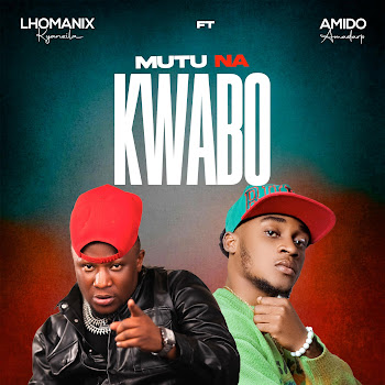 Amido Amadarp - Mutu Na Kwabo (Feat. Lhomanix)