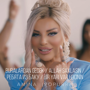 Amina - Buralardan Gedək / Allah Saxlasın / Ребята Из Баку / Bir Yarı Var Həcinin Popurri