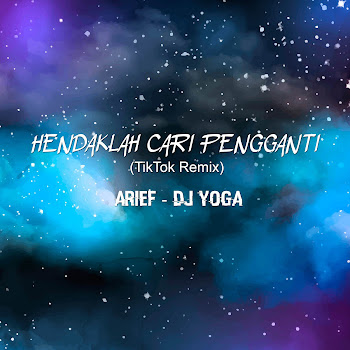 Arief - Hendaklah Cari Pengganti (Tiktok Remix) ft Dj Yoga