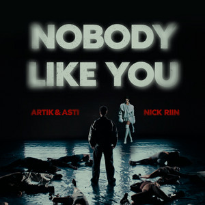 Artik & Asti - Nobody Like You ft Nick Riin
