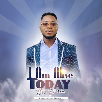 Big Brain - Am Alive Today