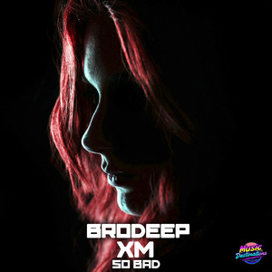 Brodeep - So Bad (Speed Version) ft Xm