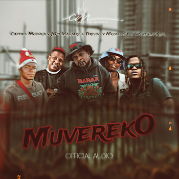 Captain Moshka - Muvereko (Feat. Jojo Manjaro, Drivoo, Mkoma Saan & Sheriff Rsa)