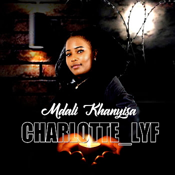 Charlotte_Lyf - Mdali Khanyisa
