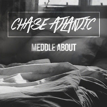Chase Atlantic - Meddle About