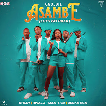 Chley - Asambe (Feat. T.M.A_Rsa & Rivalz) ft Ggoldie & Ceeka Rsa