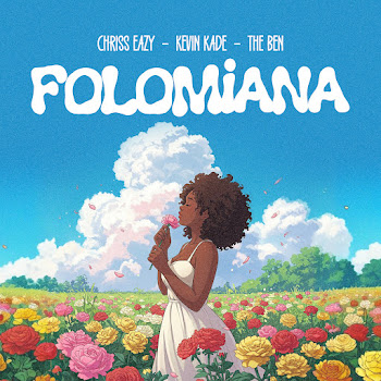 Chriss Eazy - Folomiana ft Kevin Kade & & The Ben