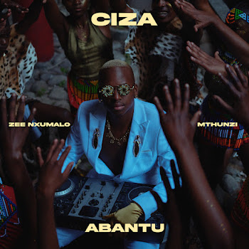 Abantu ft    Zee Nxumalo  &  Mthunzi  - Ciza