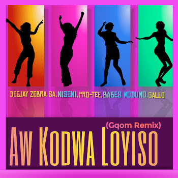Deejay Zebra Sa - Aw Kodwa Loyiso (Gqom Remix) ft Niseni & Pro-Tee & Babes Wodumo & And Gallo