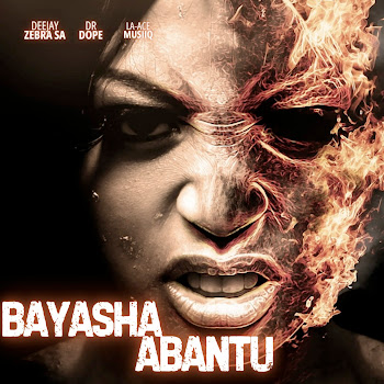 Deejay Zebra Sa - Bayasha Abantu ft Dr Dope & La-Ace Musiiq