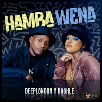 Deep London - Hamba Wena ft Boohle
