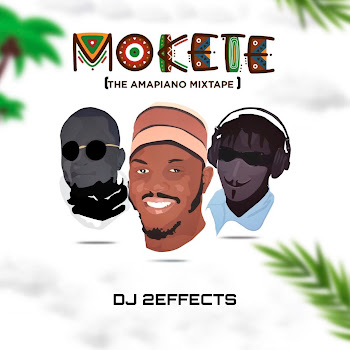 Dj 2Effects - Mokete (The Amapiano Mixtape), Pt. 3