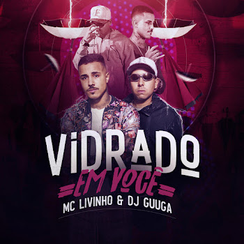 Dj Guuga - Vidrado Em Você ft Mc Livinho