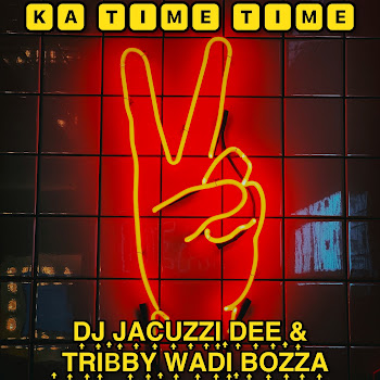 Dj Jacuzzi Dee & Tribby Wadi Bozza - Ka Time Time
