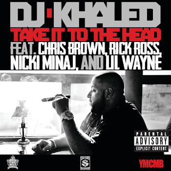 Dj Khaled - Take It To The Head (Feat. Chris Brown, Rick Ross, Nicki Minaj & Lil Wayne)