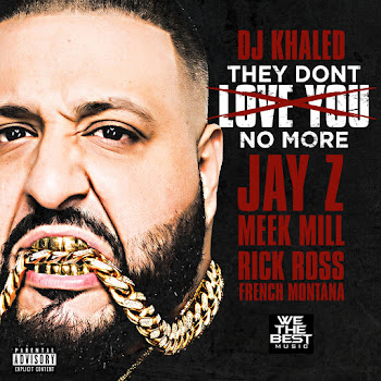 Dj Khaled - They Don't Love You No More (Feat. Jay Z, Meek Mill, Rick Ross & French Montana)