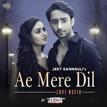Dj Nitish Gulyani - Ae Mere Dil (Lofi Refix) ft Jeet Gannguli & Abhay Jodhpurkar