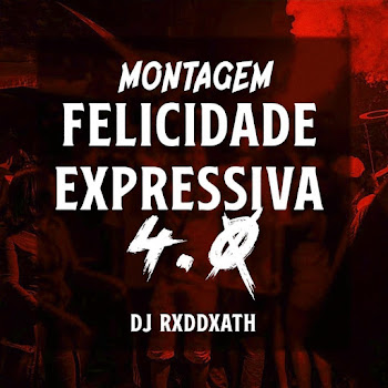Dj Rxddxath - Montagem Felicidade Expressiva 4.0 (Slowed) ft Dj Pablynh Da 017