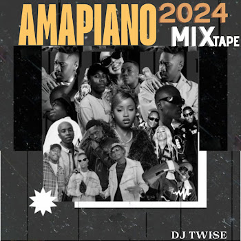 Dj Twise - Amapiano 2024 Mixtape, Vol.1