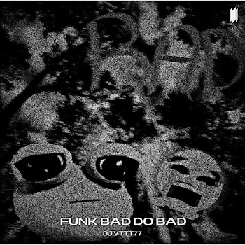 Funk Bad Do Bad (Super Slowed) ft    Dj Vyz  &  Vortex  - Dj Vttt77