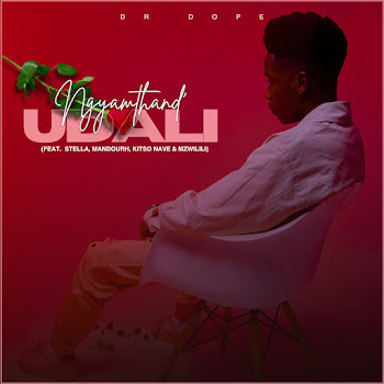 Dr Dope - Ngyamthand Udali (Feat. Stella, Mandourh, Kitso Nave & Mzwilili)