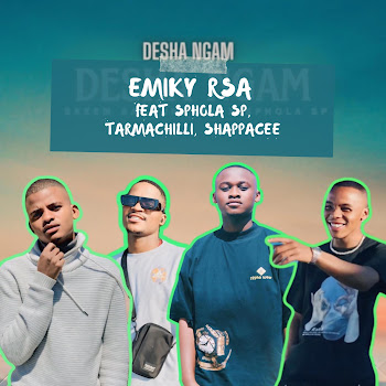 Emiky Rsa - Desha Ngam (Feat. Tarmachilli, Sphola Sp & Shappacee)