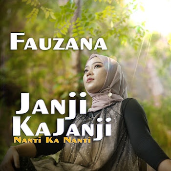 Fauzana - Janji Ka Janji Nanti Ka Nanti