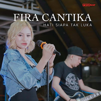 Fira Cantika - Hati Siapa Tak Luka