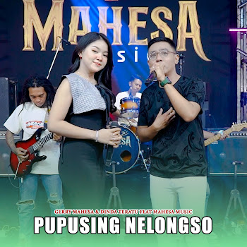Gerry Mahesa - Pupusing Nelongso (Feat. Mahesa Music) ft Dinda Teratu