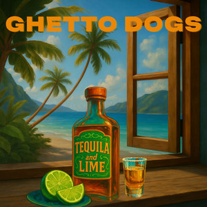 Ghetto Dogs - Tequila & Lime ft Dosick