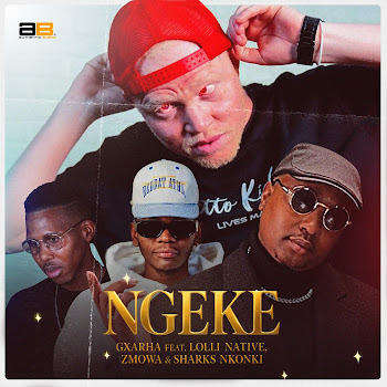 Gxarha - Ngeke (Feat. Zmowa, Lolli Native & Sharks Nkonki)