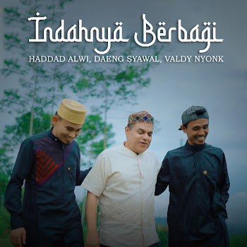 Haddad Alwi - Indahnya Berbagi ft Daeng Syawal & & Valdy Nyonk