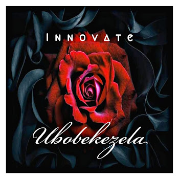 Innovate - Ubobekezela (Extended Version)