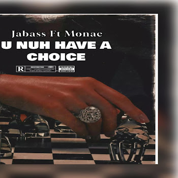 Jabass - U Nuh Have A Choice (Feat. Monae)