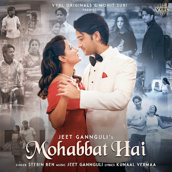 Jeet Gannguli - Mohabbat Hai ft Stebin Ben & Kunaal Vermaa