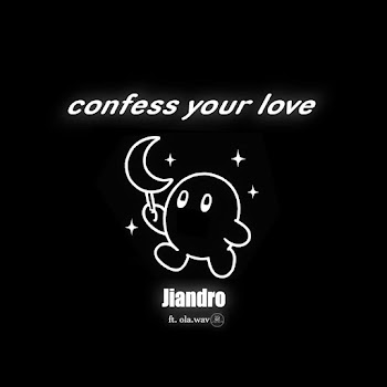 Jiandro - Confess Your Love (Feat. Ola.wAv)