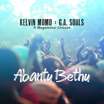 Kelvin Momo - Abantu Bethu ft C.A. Souls
