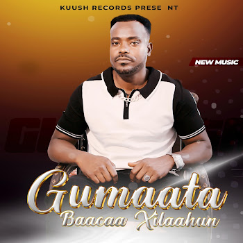 Kuush Records - Gumaata Baacaa Xilaahun