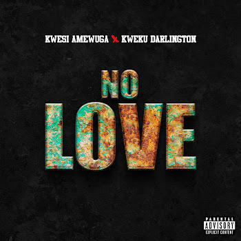 Kwesi Amewuga - No Love (Feat. Kweku Darlington)