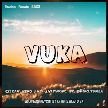 Lamore Beats Sa - Vuka_Oscar Mbo And Jazzworx & Thukuthela (Amapiano Revisit)