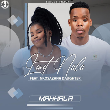 Limit Nala - Mahhala (Feat. Nkosazana Daughter)