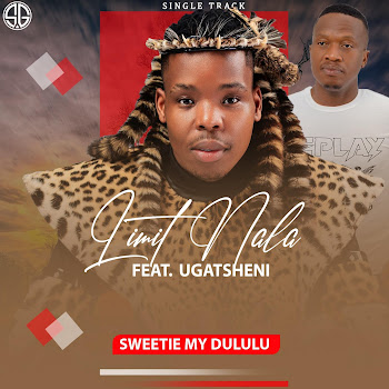 Limit Nala - Sweetie My Dululu (Feat. Ugatsheni)