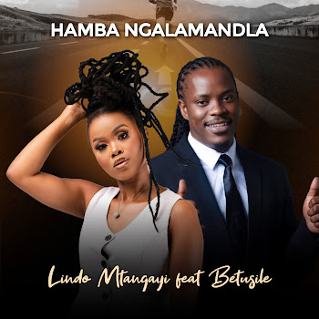 Lindo Mtangayi - Hamba Ngalamandla (Feat. Betusile Mcinga)