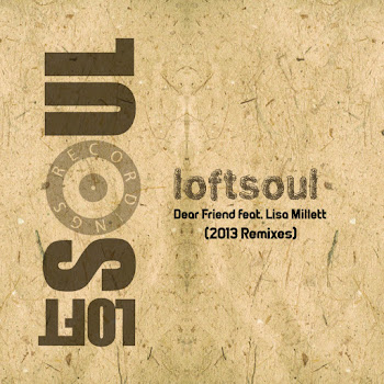 Loftsoul - Dear Friend (Loftsoul 2013 Remix) (Feat. Lisa Millett)