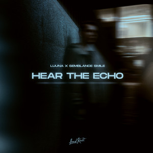 Hear The Echo ft Semblance Smile - Luuna